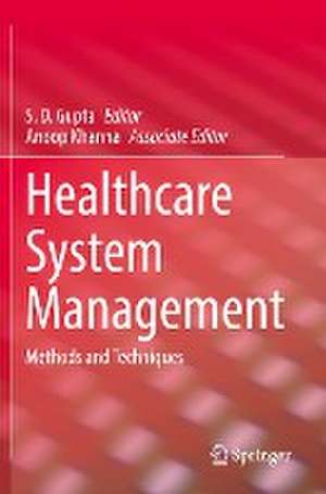 Healthcare System Management: Methods and Techniques de S. D. Gupta