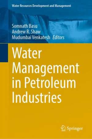 Water Management in Petroleum Industries de Somnath Basu