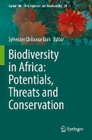 Biodiversity in Africa: Potentials, Threats and Conservation de Sylvester Chibueze Izah