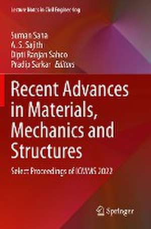 Recent Advances in Materials, Mechanics and Structures: Select Proceedings of ICMMS 2022 de Suman Saha