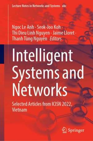 Intelligent Systems and Networks: Selected Articles from ICISN 2022, Vietnam de Ngoc Le Anh