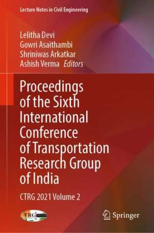 Proceedings of the Sixth International Conference of Transportation Research Group of India: CTRG 2021 Volume 2 de Lelitha Devi