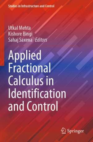 Applied Fractional Calculus in Identification and Control de Utkal Mehta