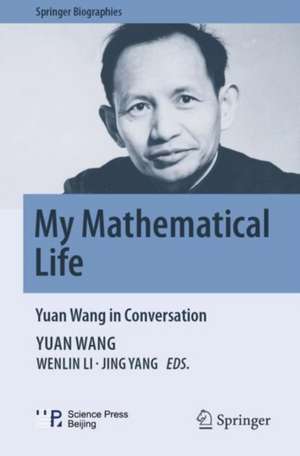 My Mathematical Life de Yuan Wang