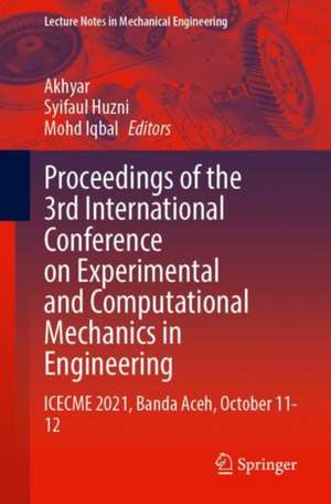 Proceedings of the 3rd International Conference on Experimental and Computational Mechanics in Engineering: ICECME 2021, Banda Aceh, October 11-12 de Akhyar