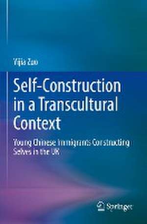 Self-Construction in a Transcultural Context: Young Chinese Immigrants Constructing Selves in the UK de Yijia Zuo