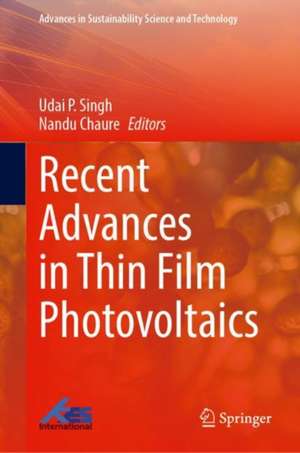 Recent Advances in Thin Film Photovoltaics de Udai P. Singh