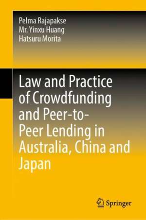 Law and Practice of Crowdfunding and Peer-to-Peer Lending in Australia, China and Japan de Pelma Rajapakse