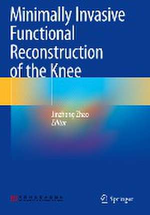 Minimally Invasive Functional Reconstruction of the Knee de Jinzhong Zhao