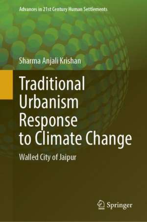 Traditional Urbanism Response to Climate Change: Walled City of Jaipur de Anjali Krishan Sharma