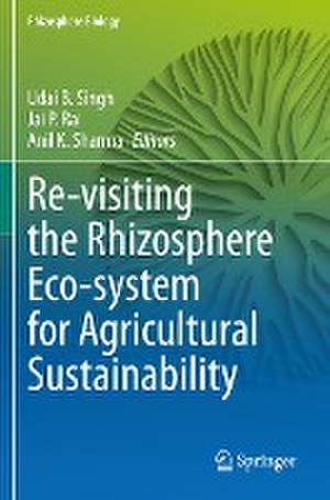 Re-visiting the Rhizosphere Eco-system for Agricultural Sustainability de Udai B. Singh