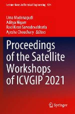 Proceedings of the Satellite Workshops of ICVGIP 2021 de Uma Mudenagudi