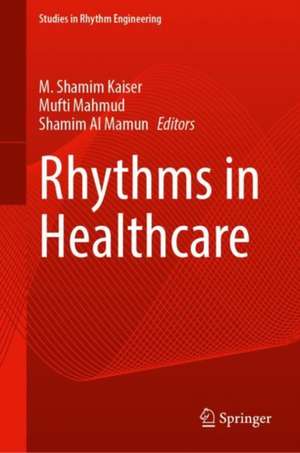 Rhythms in Healthcare de M. Shamim Kaiser