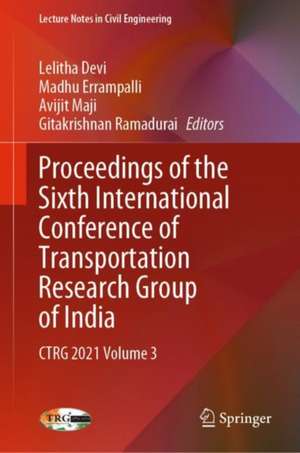 Proceedings of the Sixth International Conference of Transportation Research Group of India: CTRG 2021 Volume 3 de Lelitha Devi