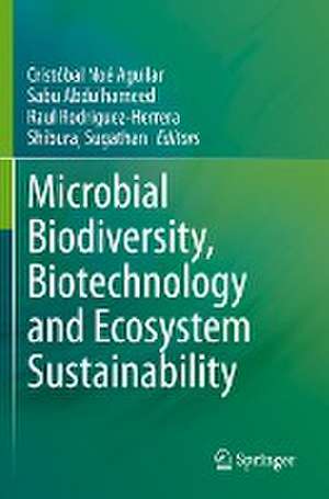 Microbial Biodiversity, Biotechnology and Ecosystem Sustainability de Cristóbal Noé Aguilar