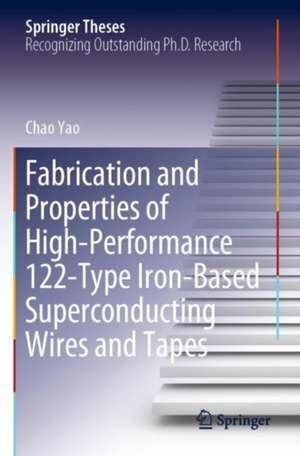 Fabrication and Properties of High-Performance 122-Type Iron-Based Superconducting Wires and Tapes de Chao Yao