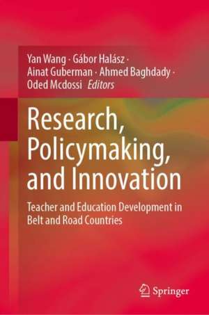 Research, Policymaking, and Innovation: Teacher and Education Development in Belt and Road Countries de Yan Wang