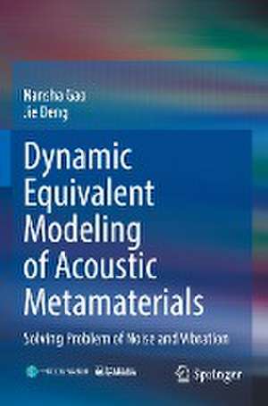 Dynamic Equivalent Modeling of Acoustic Metamaterials: Solving Problem of Noise and Vibration de Nansha Gao