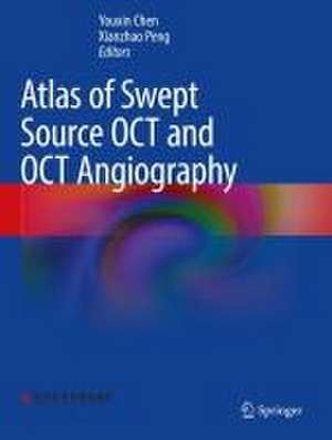 Atlas of Swept Source OCT and OCT Angiography de Youxin Chen