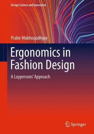 Ergonomics in Fashion Design: A Laypersons' Approach de Prabir Mukhopadhyay