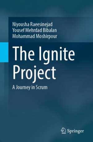 The Ignite Project: A Journey in Scrum de Niyousha Raeesinejad