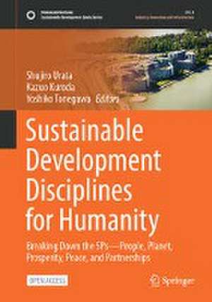 Sustainable Development Disciplines for Humanity: Breaking Down the 5Ps—People, Planet, Prosperity, Peace, and Partnerships de Shujiro Urata