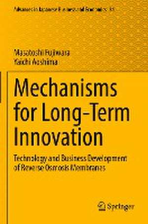 Mechanisms for Long-Term Innovation: Technology and Business Development of Reverse Osmosis Membranes de Masatoshi Fujiwara