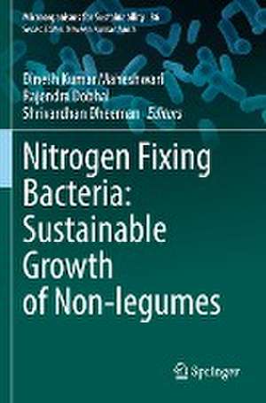 Nitrogen Fixing Bacteria: Sustainable Growth of Non-legumes de Dinesh Kumar Maheshwari