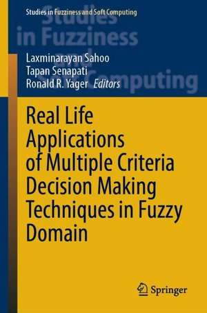 Real Life Applications of Multiple Criteria Decision Making Techniques in Fuzzy Domain de Laxminarayan Sahoo