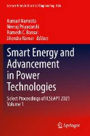 Smart Energy and Advancement in Power Technologies: Select Proceedings of ICSEAPT 2021 Volume 1 de Kumari Namrata