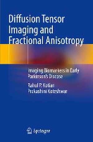 Diffusion Tensor Imaging and Fractional Anisotropy: Imaging Biomarkers in Early Parkinson’s Disease de Rahul P. Kotian