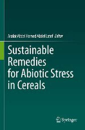 Sustainable Remedies for Abiotic Stress in Cereals de Arafat Abdel Hamed Abdel Latef