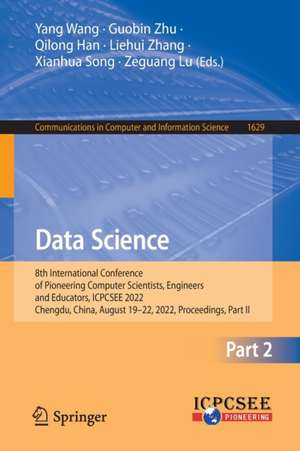 Data Science: 8th International Conference of Pioneering Computer Scientists, Engineers and Educators, ICPCSEE 2022, Chengdu, China, August 19–22, 2022, Proceedings, Part II de Yang Wang