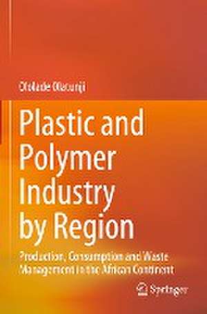 Plastic and Polymer Industry by Region: Production, Consumption and Waste Management in the African Continent de Ololade Olatunji