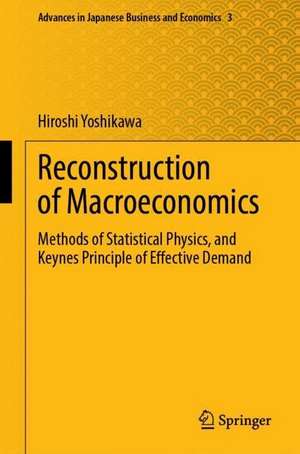 Reconstruction of Macroeconomics: Methods of Statistical Physics, and Keynes' Principle of Effective Demand de Hiroshi Yoshikawa