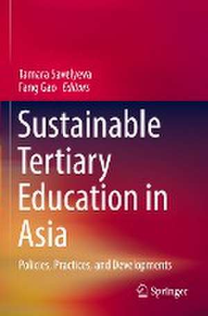 Sustainable Tertiary Education in Asia: Policies, Practices, and Developments de Tamara Savelyeva