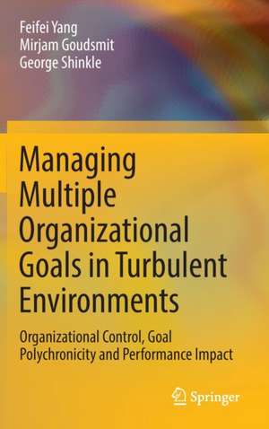 Managing Multiple Organizational Goals in Turbulent Environments: Organizational Control, Goal Polychronicity and Performance Impact de Feifei Yang