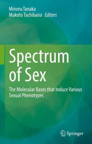 Spectrum of Sex: The Molecular Bases that Induce Various Sexual Phenotypes de Minoru Tanaka