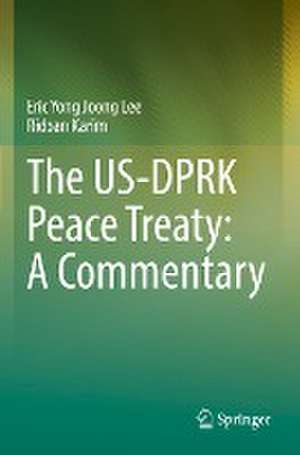 The US-DPRK Peace Treaty: A Commentary de Eric Yong Joong Lee