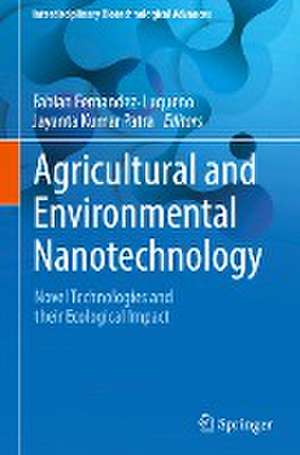 Agricultural and Environmental Nanotechnology: Novel Technologies and their Ecological Impact de Fabian Fernandez-Luqueno