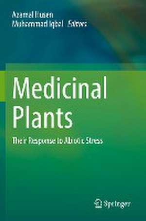 Medicinal Plants: Their Response to Abiotic Stress de Azamal Husen