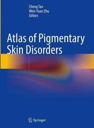 Atlas of Pigmentary Skin Disorders de Cheng Tan