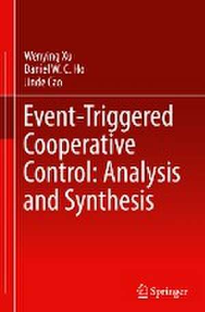 Event-Triggered Cooperative Control: Analysis and Synthesis de Wenying Xu