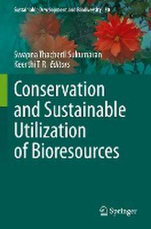 Conservation and Sustainable Utilization of Bioresources de Swapna Thacheril Sukumaran