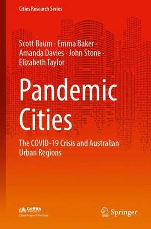 Pandemic Cities: The COVID-19 Crisis and Australian Urban Regions de Scott Baum