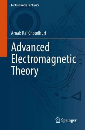 Advanced Electromagnetic Theory de Arnab Rai Choudhuri