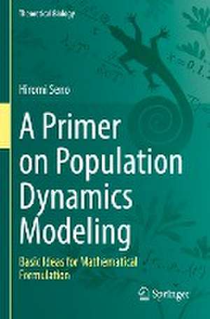 A Primer on Population Dynamics Modeling: Basic Ideas for Mathematical Formulation de Hiromi Seno