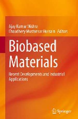 Biobased Materials: Recent Developments and Industrial Applications de Ajay Kumar Mishra