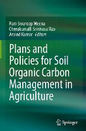 Plans and Policies for Soil Organic Carbon Management in Agriculture de Ram Swaroop Meena