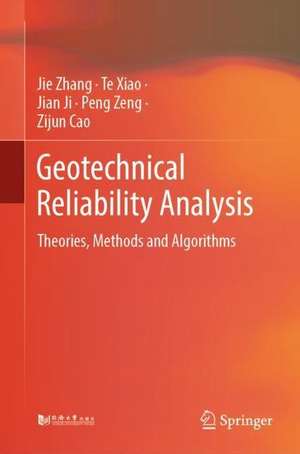 Geotechnical Reliability Analysis: Theories, Methods and Algorithms de Jie Zhang